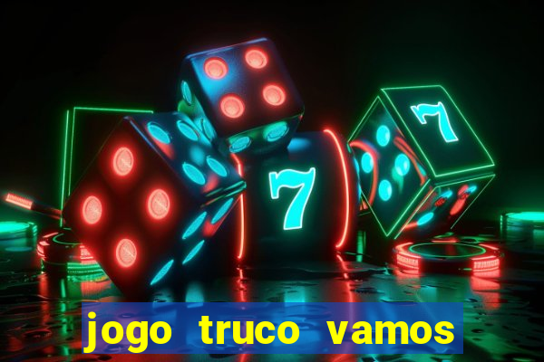 jogo truco vamos paga mesmo