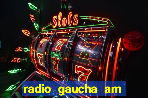 radio gaucha am 600 porto alegre rs