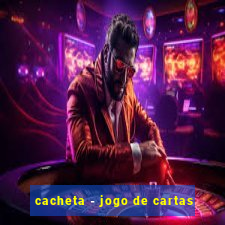 cacheta - jogo de cartas
