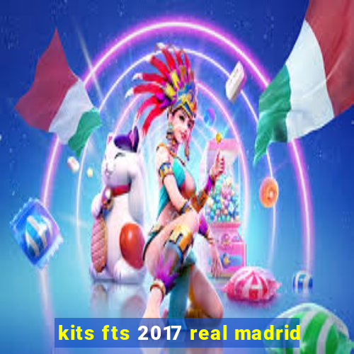 kits fts 2017 real madrid