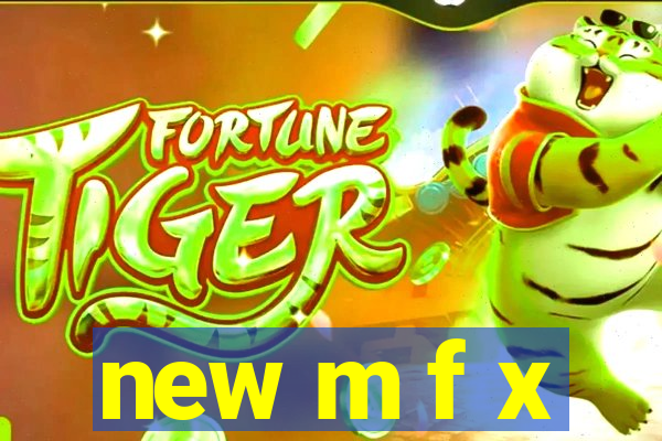 new m f x