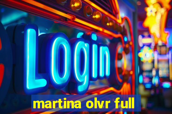 martina olvr full