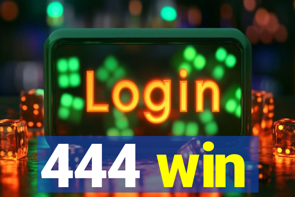 444 win