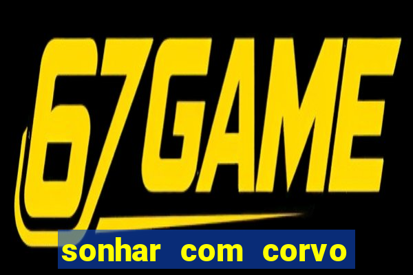 sonhar com corvo preto atacando