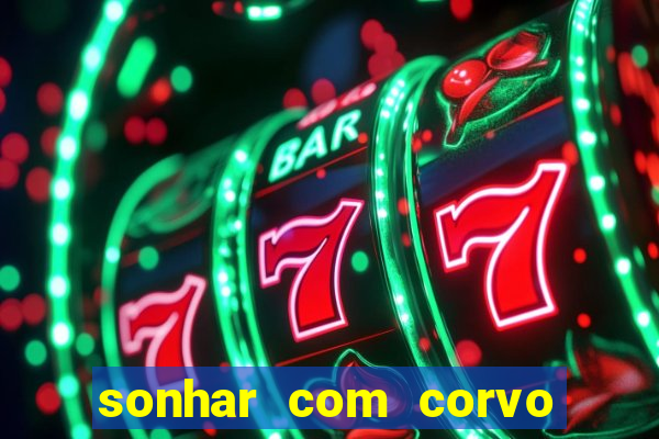 sonhar com corvo preto atacando