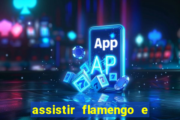 assistir flamengo e inter futemax