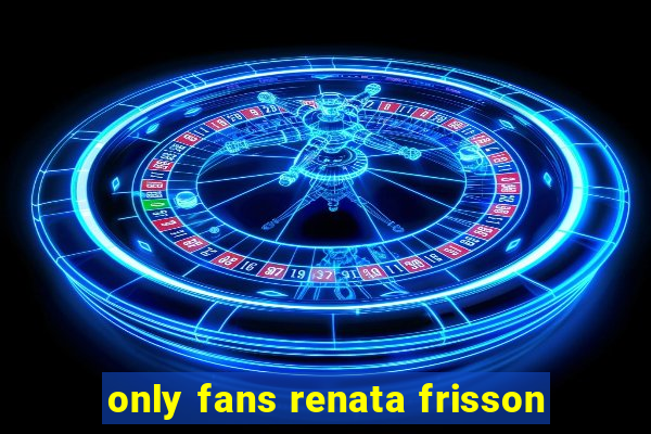 only fans renata frisson