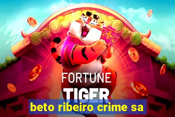 beto ribeiro crime sa