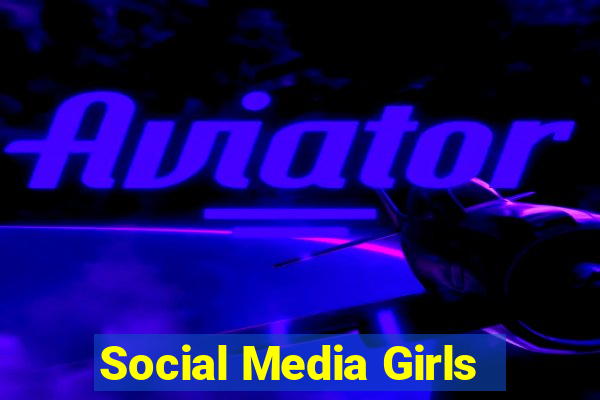 Social Media Girls