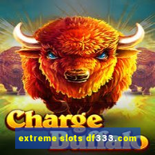 extreme slots df333.com
