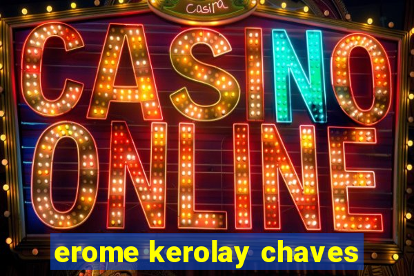 erome kerolay chaves