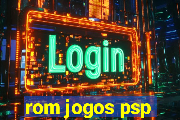 rom jogos psp
