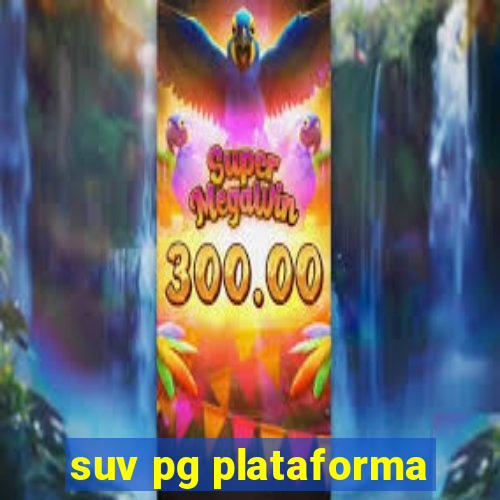 suv pg plataforma