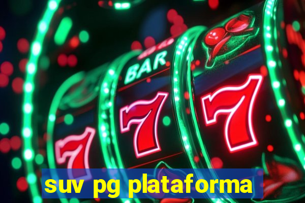 suv pg plataforma