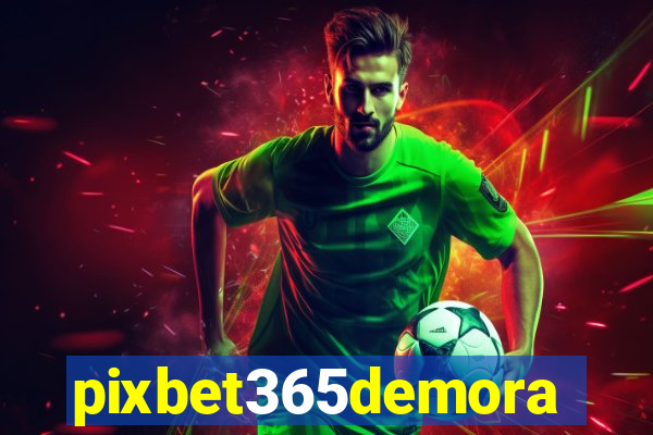 pixbet365demora
