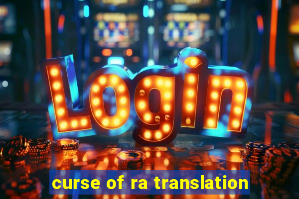 curse of ra translation