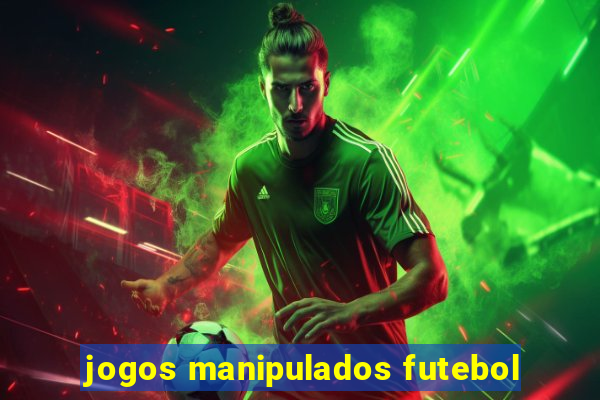 jogos manipulados futebol