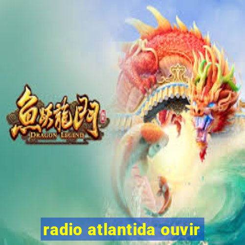 radio atlantida ouvir