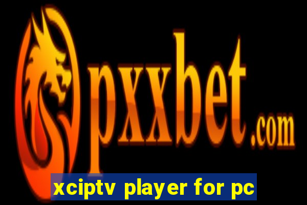 xciptv player for pc