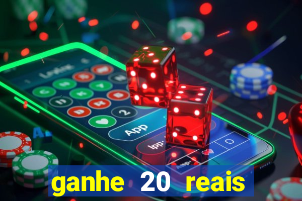 ganhe 20 reais para apostar