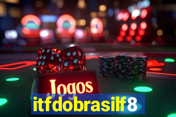 itfdobrasilf8