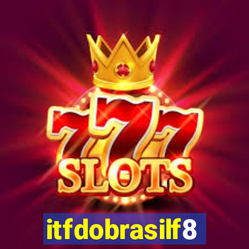 itfdobrasilf8
