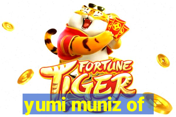 yumi muniz of