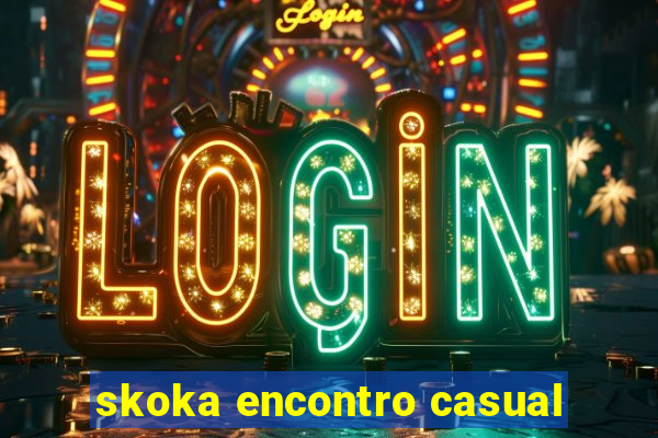 skoka encontro casual