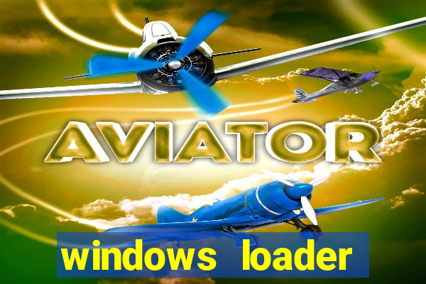 windows loader ativador windows 7