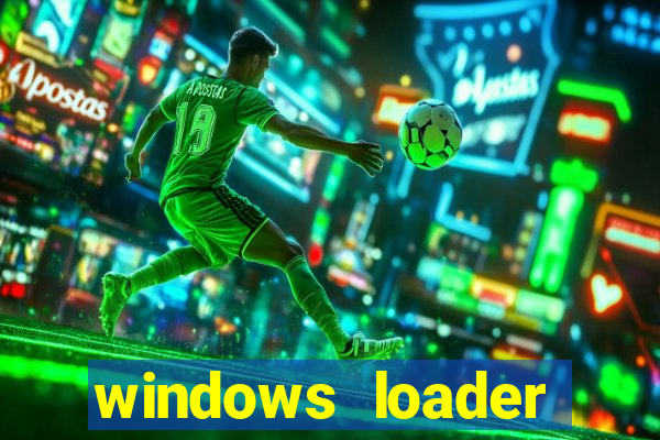 windows loader ativador windows 7