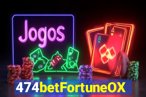 474betFortuneOX