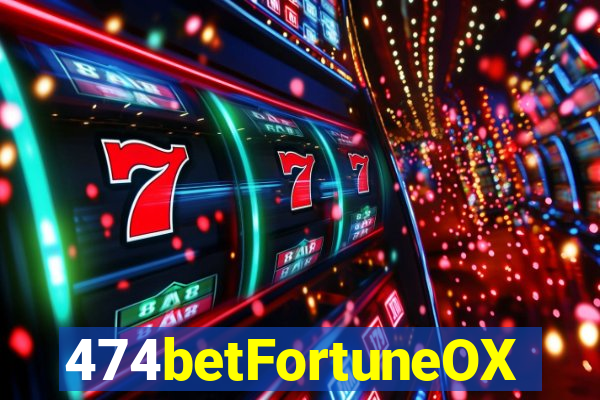 474betFortuneOX