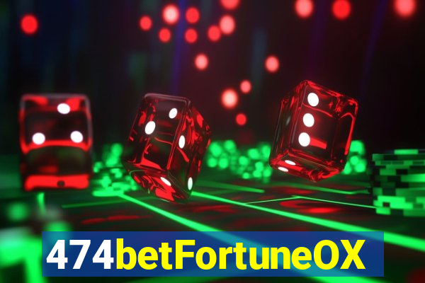 474betFortuneOX
