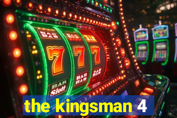 the kingsman 4