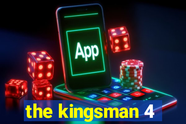 the kingsman 4