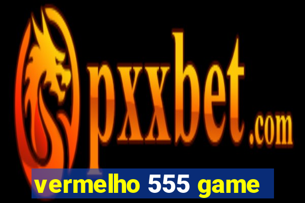 vermelho 555 game