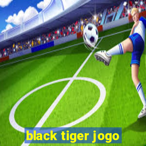 black tiger jogo