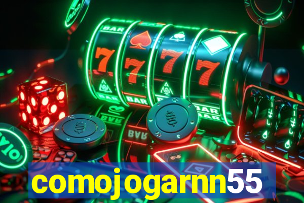 comojogarnn55
