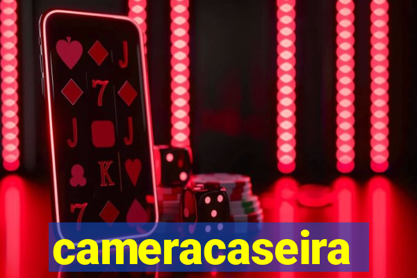 cameracaseira
