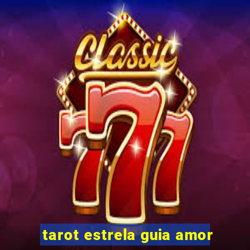 tarot estrela guia amor