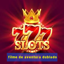 filme de aventura dublado