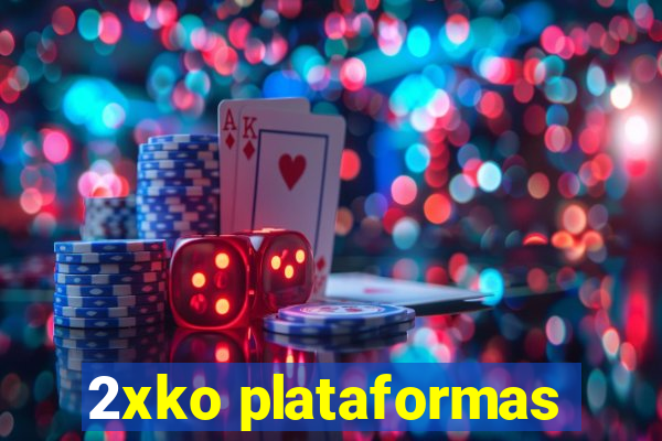 2xko plataformas