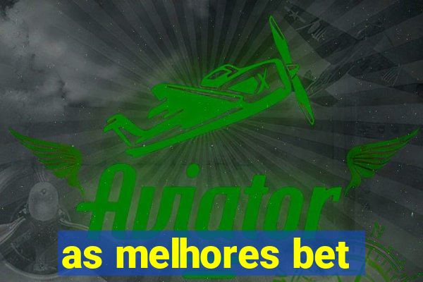 as melhores bet