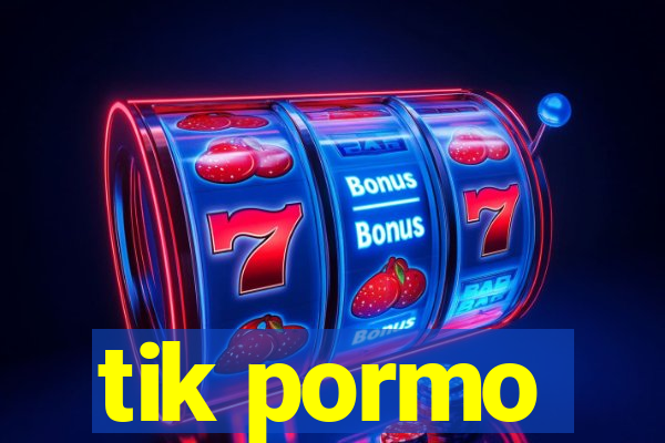 tik pormo