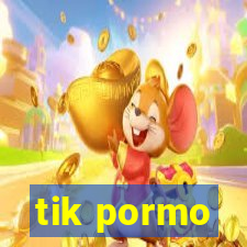 tik pormo