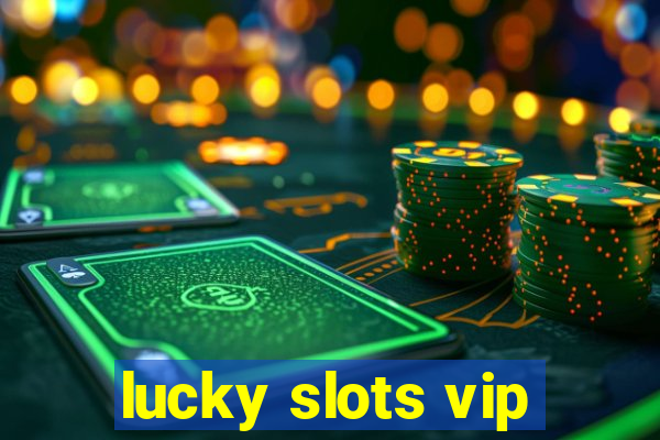 lucky slots vip