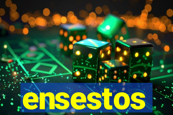 ensestos