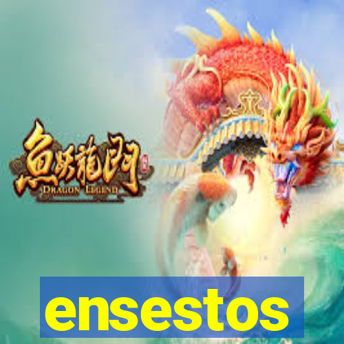 ensestos