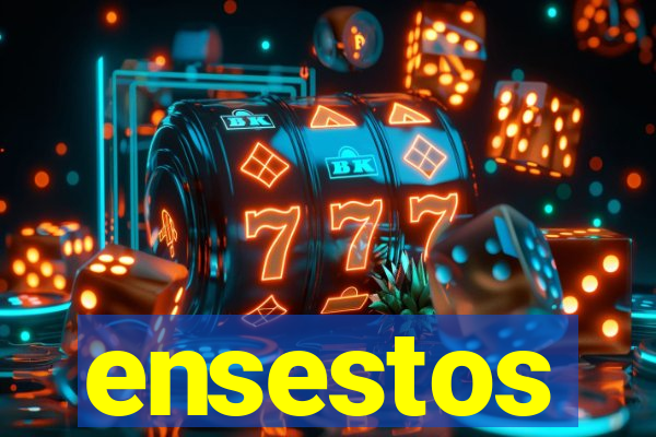 ensestos