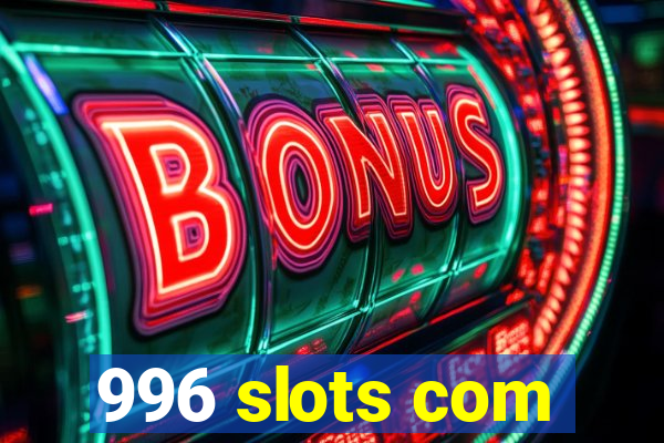 996 slots com